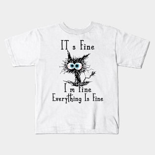 Funny Black Cat It's Fine I'm Fine Everything Is Fine Kids T-Shirt